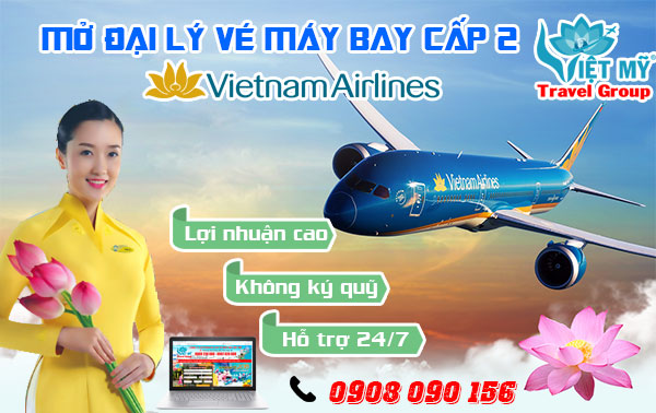 Mở đại lý vé máy bay Cấp 2 Vietnam Airlines