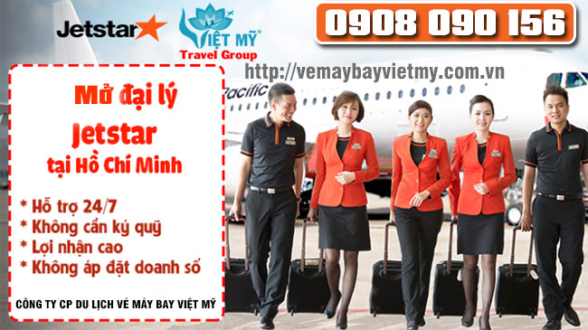 Mở đại lý vé máy bay Jetstar tại Hồ Chí Minh xin ở đâu