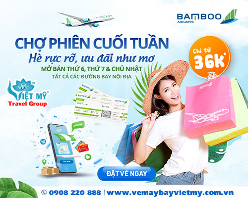 Chợ phiên cuối tuần cùng Bamboo Airways ngày 17/7 chỉ từ 36K