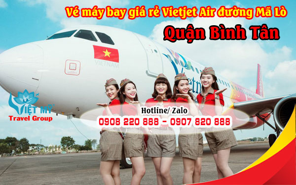 Vé máy bay giá rẻ Vietjet Air đường Mã Lò quận Bình Tân