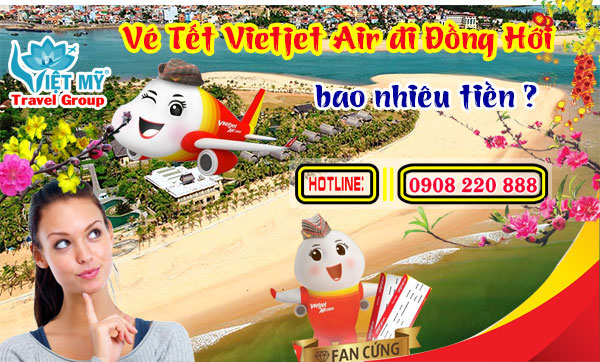 Vé Tết Vietjet Air đi Đồng Hới bao nhiêu tiền ?