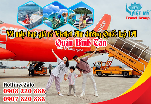 Vé máy bay giá rẻ Vietjet Air đường Quốc Lộ 1A quận Bình Tân