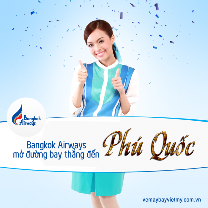 Bangkok Airways mở đường bay thẳng đến Phú Quốc