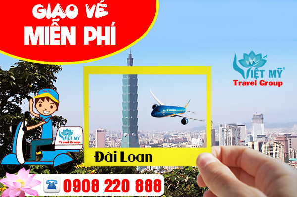 Phòng vé Việt Mỹ giao vé máy bay đi Đài Loan tận nơi miễn phí