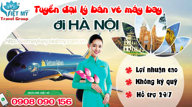Tuyển đại lý bán vé máy bay đi Hà Nội hãng Vietnam Airlines
