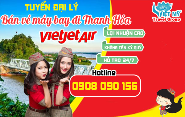 Tuyển đại lý bán vé máy bay đi Thanh Hóa hãng Vietjet Air