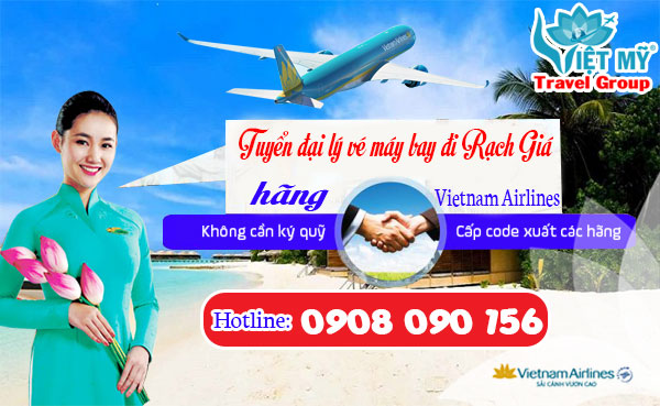 Tuyển đại lý vé máy bay đi Rạch Giá hãng Vietnam Airlines