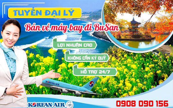 Tuyển đại lý bán vé máy bay đi BuSan (PUS) hãng Korean Air