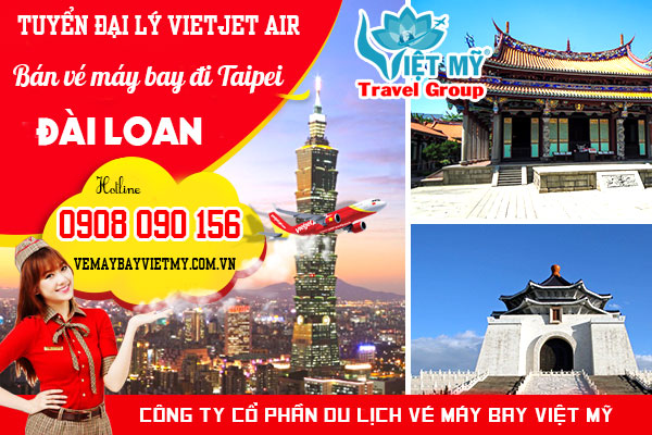 Tuyển đại lý Vietjet Air bán vé máy bay đi Taipei (TPE)