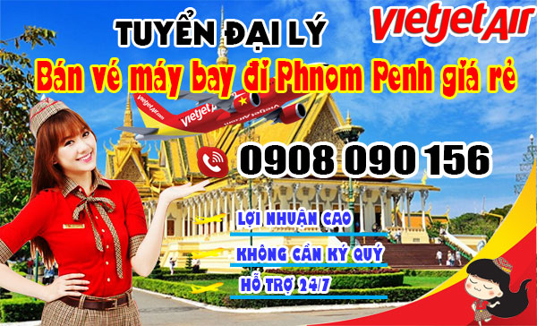 Tuyển đại lý bán vé máy bay đi Phnom Penh giá rẻ hãng Vietjet