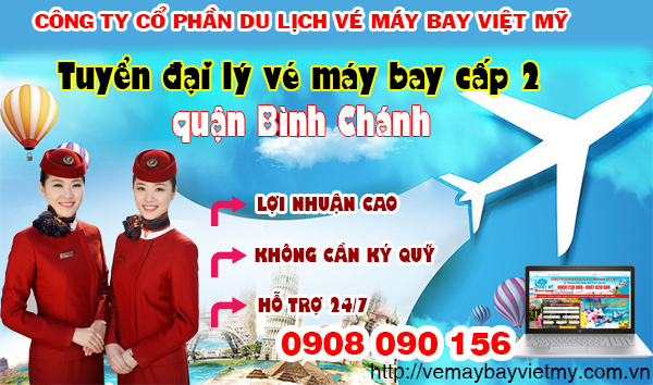 Tuyển đại lý vé máy bay cấp 2 tại quận Bình Chánh, TPHCM