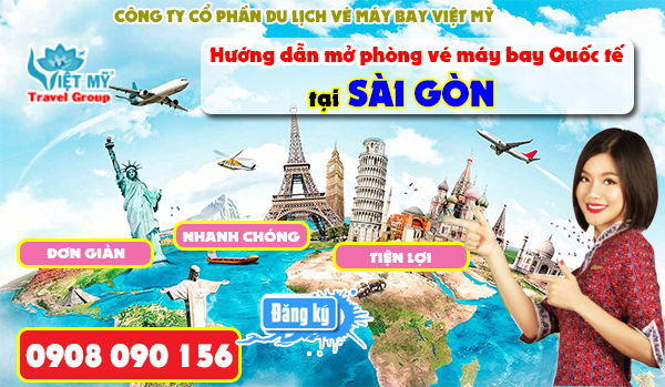 Hướng dẫn mở phòng vé máy bay Quốc tế tại Sài Gòn