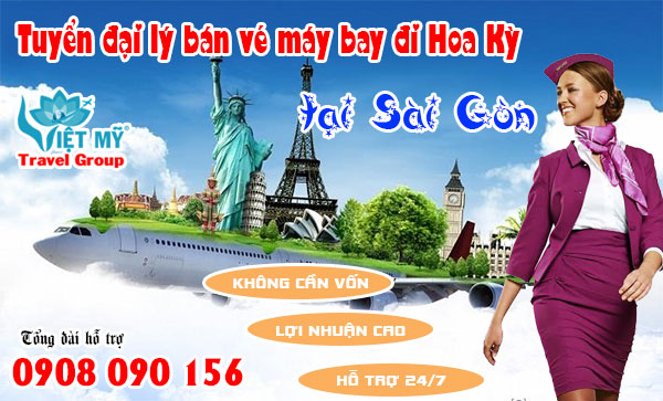 Tuyển đại lý bán vé máy bay đi Hoa Kỳ tại Sài Gòn