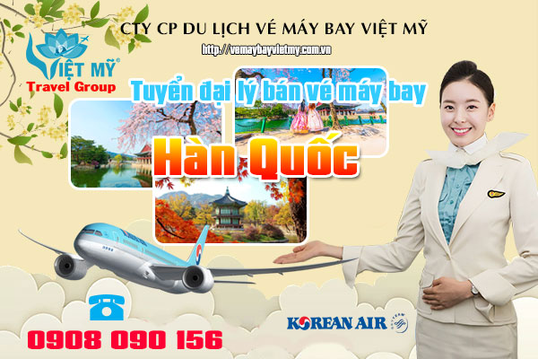 Tuyển đại lý bán vé máy bay hãng Korean Air đi Hàn Quốc