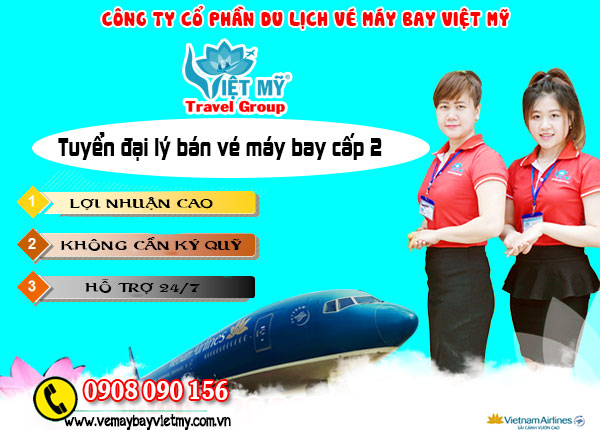 Việt Mỹ còn tuyển đại lý bán vé máy bay cấp 2 không