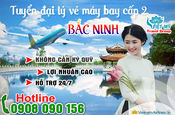 Tuyển đại lý vé máy bay cấp 2 tại Bắc Ninh