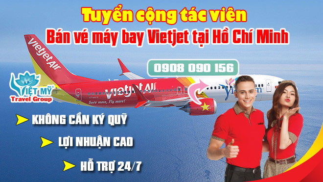 Tuyển cộng tác viên bán vé máy bay Vietjet tại Hồ Chí Minh