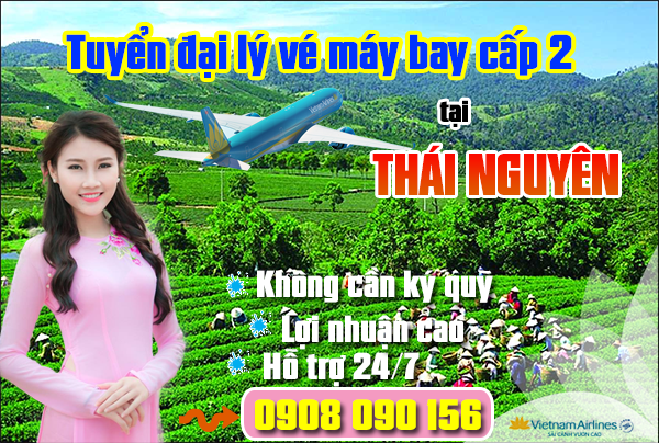 Tuyển đại lý vé máy bay cấp 2 tại Thái Nguyên