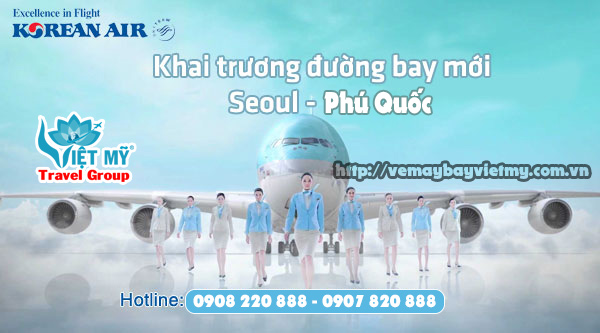 Korean Air khai thác đường bay mới Seoul - Phú Quốc