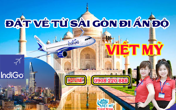 Đặt vé từ Sài Gòn đi Ấn Độ hãng Indigo Airlines tại Việt Mỹ