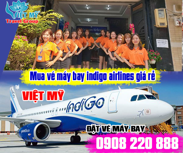 Mua vé máy bay indigo airlines giá rẻ tại Việt Mỹ
