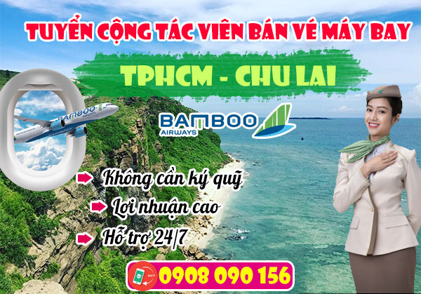 Tuyển cộng tác viên bán vé máy bay TPHCM - Chu Lai hãng Bamboo
