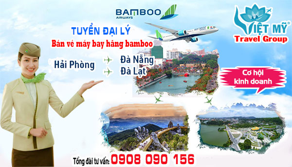 Tuyển đại lý bán vé máy bay Hải Phòng – Đà Nẵng/Đà Lạt hãng Bamboo