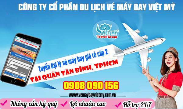 Tuyển đại lý vé máy bay giá rẻ cấp 2 tại quận Tân BÌnh, TPHCM