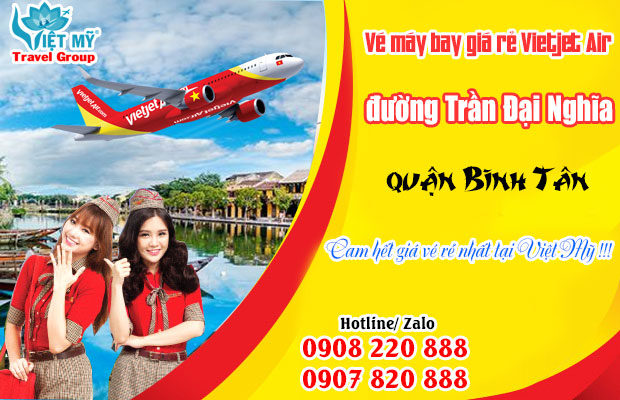Vé máy bay giá rẻ Vietjet Air đường Trần Đại Nghĩa quận Bình Tân