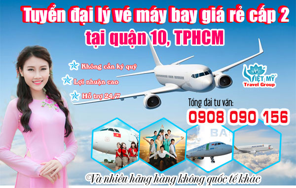 Tuyển đại lý vé máy bay giá rẻ cấp 2 tại quận 10, TPHCM