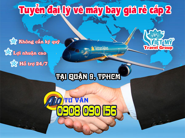 Tuyển đại lý vé máy bay giá rẻ cấp 2 tại quận 9, TPHCM