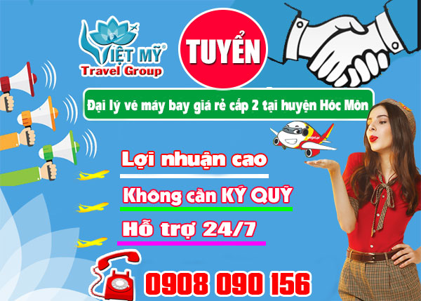Tuyển đại lý vé máy bay giá rẻ cấp 2 tại huyện Hóc Môn