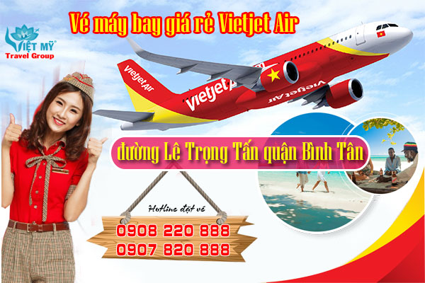 Vé máy bay giá rẻ Vietjet Air đường Lê Trọng Tấn quận Bình Tân