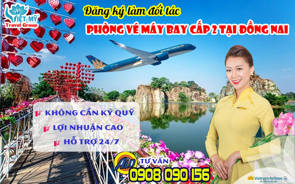 Đăng ký làm đối tác phòng vé máy bay cấp 2 tại Đồng Nai