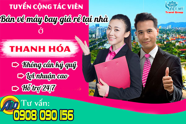 Tuyển cộng tác viên bán vé máy bay giá rẻ tại nhà ở Thanh Hóa