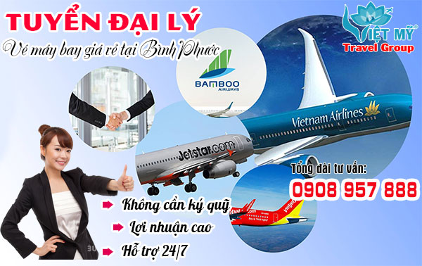 Tuyển đại lý vé máy bay giá rẻ tại Bình Phước