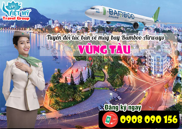 Tuyển đối tác bán vé máy bay Bamboo Airways tại Vũng Tàu