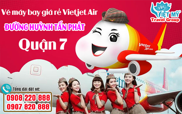 Vé máy bay giá rẻ Vietjet Air đường Huỳnh Tấn Phát quận 7