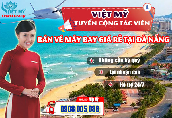 Viêt Mỹ tuyển cộng tác viên bán vé máy bay giá rẻ tại Đà Nẵng