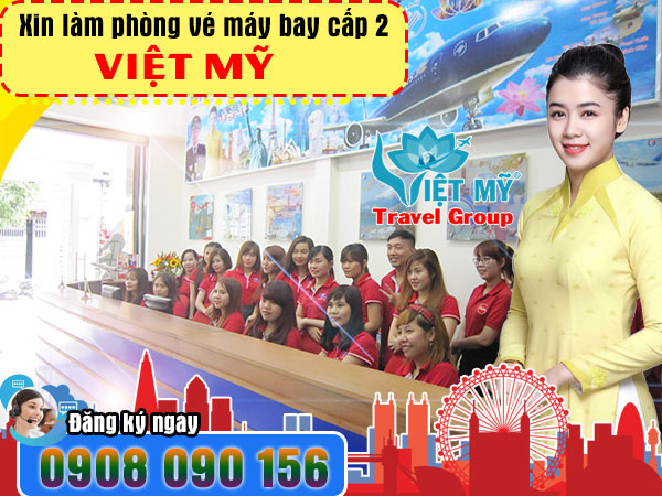 Xin làm phòng vé máy bay cấp 2 Việt Mỹ