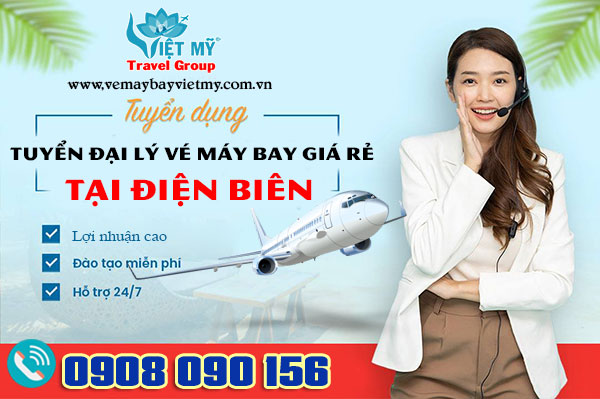 Tuyển đại lý vé máy bay giá rẻ tại Điện Biên