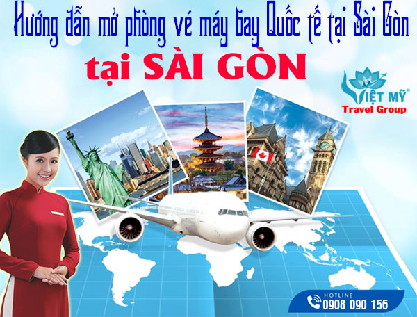 Hướng dẫn mở phòng vé máy bay Quốc tế tại Sài Gòn - Việt Mỹ