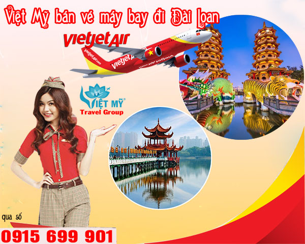 Việt Mỹ bán vé máy bay đi Đài Loan Vietjet Air qua số 0915699901