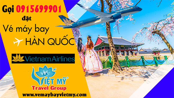 Gọi 0915699901 đặt vé máy bay đi Hàn Quốc hãng Vietnam Airlines