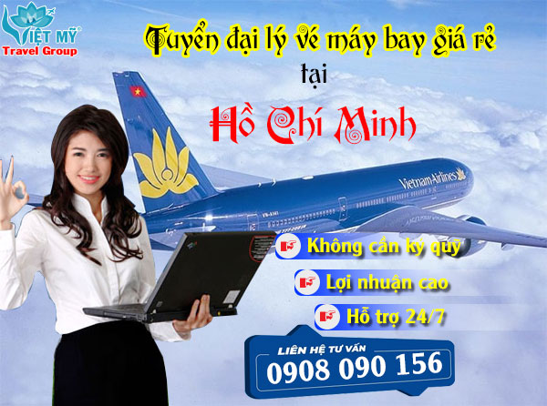 Tuyển đại lý vé máy bay giá rẻ tại Hồ Chí Minh