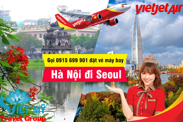 Gọi 0915 699 901 đặt vé máy bay Hà Nội đi Seoul hãng Vietjet