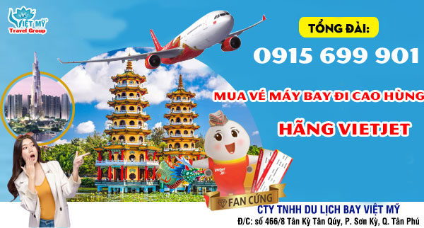 Gọi 0915 699 901 mua vé máy bay đi Cao Hùng hãng Vietjet