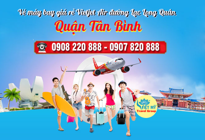 Vé máy bay giá rẻ Vietjet Air đường Lạc Long Quân quận Tân Bình