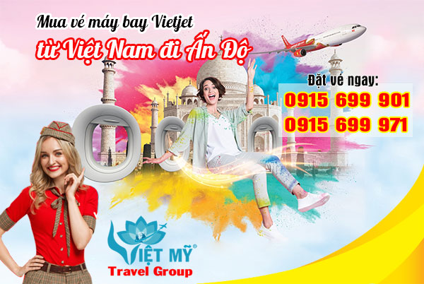 Mua vé máy bay Vietjet từ Việt Nam đi Ấn Độ