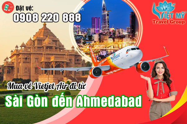 Mua vé Vietjet Air đi từ Sài Gòn đến Ahmedabad